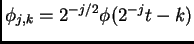 $ {\phi_{j,k}={2^{-j/2}\phi(2^{-j}t-k)}}$