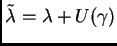 $ \tilde\lambda = \lambda + U(\gamma)$