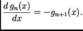 $\displaystyle \frac{d\,g_n(x)}{dx}=-g_{n+1}(x).$