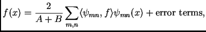 $\displaystyle f(x) = \frac{2}{A+B}\sum_{m,n} \langle \psi_{mn},f \rangle \psi_{mn}(x) + \hbox{error terms},$