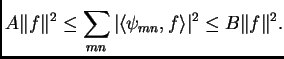 $\displaystyle A \Vert f\Vert^2 \le \sum_{mn} \vert\langle \psi_{mn},f \rangle \vert^2 \le B \Vert f\Vert^2.$