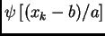 $ \psi\left[(x_k-b)/a\right]$