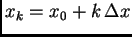 $ x_k=x_0+k\,\Delta x$
