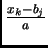 $ \frac{x_k-b_j}{a}$