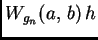 $ W_{g_n}(a,\,b)\,h$