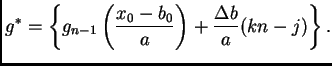 $\displaystyle g^*=\left\{g_{n-1}\left(\frac{x_0-b_0}{a}\right)+\frac{\Delta
b}{a}(kn-j)\right\}. $