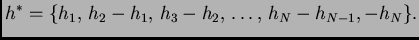 $\displaystyle h^*
=\{h_1,\,h_2-h_1,\,h_3-h_2,\,\ldots ,\,h_N-h_{N-1}, -h_N\}. $